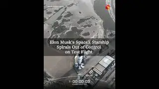 Elon Musk&rsquo;s SpaceX Starship Spirals Out of Control on Test Flight