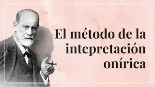 EL MÉTODO DE INTERPRETACIÓN DE LOS SUEÑOS  ▷ CONFERENCIA DE PSICOANÁLISIS ◁