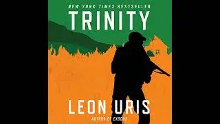 Trinity by Leon Uris | Full Audiobook