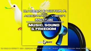 DJ Dean & Victor F. ft. Abstract Vision & Magnitube - Music, Sound & Freedom (Intro Mix)
