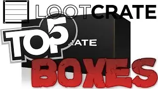 Top 5 lootcrate boxes of 2015!