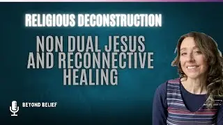 Beyond Traditional Christianity | Exploring Non Dual Jesus and Energy Healing