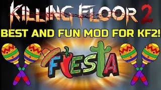 Killing Floor 2 | MY FAVORITE MOD TO PLAY! - Fiesta Game Mode! (Party Games)