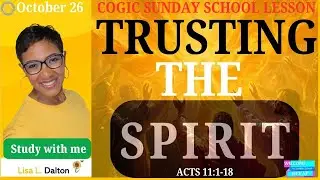 Trusting The Spirit, Acts 11:1-18, October 26, 2025, COGIC Legacy Edition Sunday School, Lesson 8