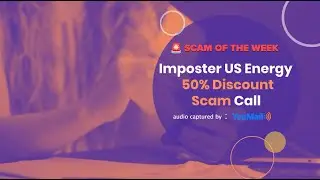 Imposter US Energy 50% Discount Scam Call Exposed