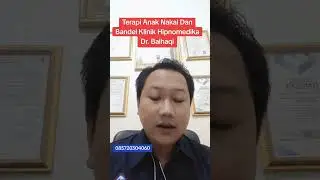 Terapi Anak Nakal Dan Bandel Dengan Hipnoterapi Di Klinik Hipnomedika. Dr. Baihaqi.