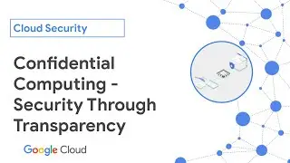 Confidential Computing - Security Through Transparency