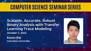 Scalable, Accurate, Robust Binary Analysis with Transfer Learning Trace Modeling &ndash; Kexin Pei