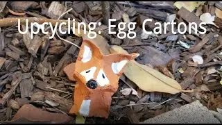 Wildling Art at Home | Upcycling: Egg Cartons into Foxes!