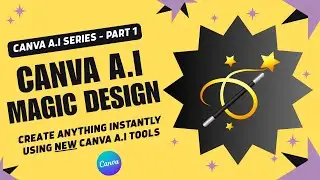How to Use Canva Magic Design (2025 Guide) | Instant Designs Using Canva A.I