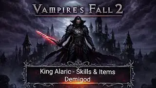 Vampire's Fall 2: King Alaric - Skills // Items & Demigod!