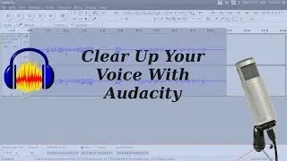 How To Make Your Voice Sound Crisp and Clear In Audicty Tutorial
