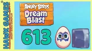 Angry Birds Dream Blast Level 613 - Walkthrough, No Boosters