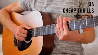 Sia &ndash; Cheap Thrills Guitar Tutorial With Chords / Lyrics