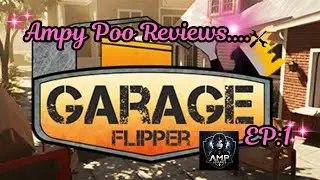 Ampy Poo Reviews...Garage Flipper! /EP:1