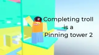 *Beating troll is a pinning tower 2* #roblox