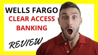 🔥 Wells Fargo Clear Access Banking Review: Pros and Cons