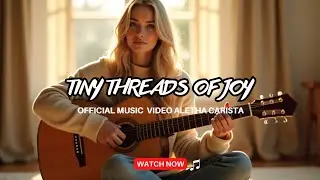 Tiny Threads of Joy &ndash; A Simple Song That Heals a Heavy Heart by Aletha Carista