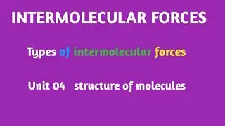 Intermolecular forces || Types of intermolecular forces || class 9th || Unit 04 ||