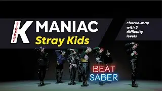 MANIAC - Stray Kids (UPDATED Beat Saber choreo-map)