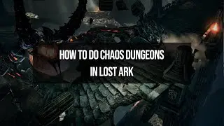 Lost Ark - Chaos Dungeon Guide - Everything You Need To Know