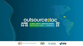 Outsource2LAC Global Digital Services Summit &ndash;Jamaica 2023