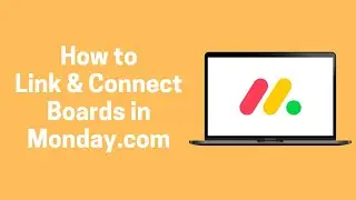 [Monday.com] How to Link   Connect Boards in Monday.com (Monday.com)