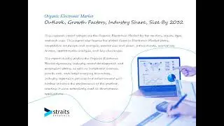 Organic Electronic Market Forecast By Industry Outlook By Forecast Period 2032.