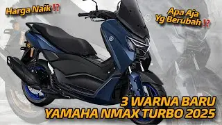 3 WARNA BARU YAMAHA NMAX TURBO 2025 | APA AJA YG BERUBAH ⁉️ HARGA NAIK ⁉️