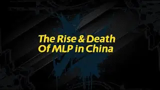 The Rise & Death of MLP in China: Part 2 2020-2023