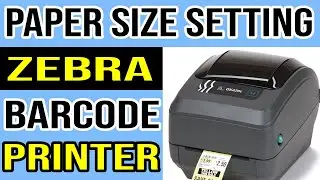Zebra Barcode Printer Paper Size Settings Guide