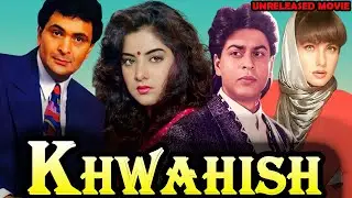 Khwahish - Shahrukh Khan, Divya Bharti, Rishi Kapoor & Pooja Bhatt Unreleased Movie Full Details