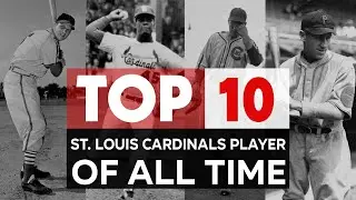 St. Louis Cardinals | The 10 Greatest Players In Of All-time