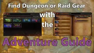 [WoW] Tips & Tricks: Adventure Guide for Finding Dungeon & Raid Gear!