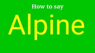 How to pronounce Alpine | Alpine pronunciation