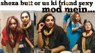 Sheeza butt and with friend actor live
