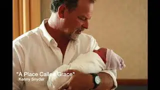 Kenny Snyder -  A Place Called Grace