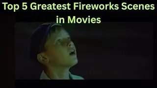 Top 5 Greatest Fireworks Scenes in Movies | 4th of July Movie Moments