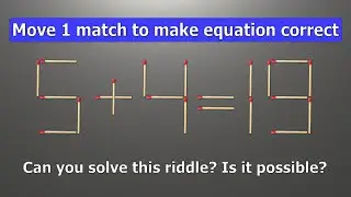 Match puzzle - move 1 match to make equation correct | Riddles with matchstick 5+4=19