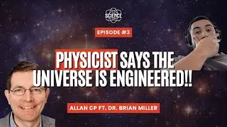 MIT and Duke Physicist Says the Universe Is Engineered ft. Dr. Brian Miller