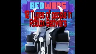 10 Types or Roblox Bedwars Players.