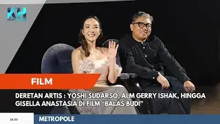 Deretan Artis : Yoshi Sudarso, ALM Gerry Ishak, hingga Gisella Anastasia di Film &ldquo;Balas Budi&rdquo;