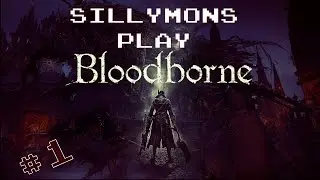 Sillymons Play Bloodborne - Part 1 - Fist Em Real Good