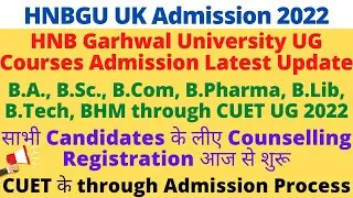 HNB Garhwal Univ Admission 2022 Latest Update | Registration Process for CUET UG Counselling Starts