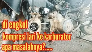 penyebab kompresi hilang atau balik ke karbu