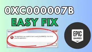 0XC00007B Error Fix Epic Games - 2025 Update!