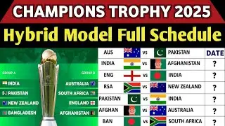 Champions Trophy 2025 Full Schedule | Pak vs Ind Match Schedule | ICC Champions Trophy Hybrid Model