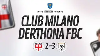 [ HIGHLIGHTS ] Club Milano v Derthona - 1a giornata Girone A SERIE D 2025/2026