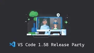 🎉 VS Code 1.58 Release Party