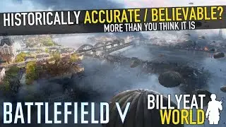 BATTLEFIELD V | More Historically Accurate / Authentic / Believable Than You Might Think?